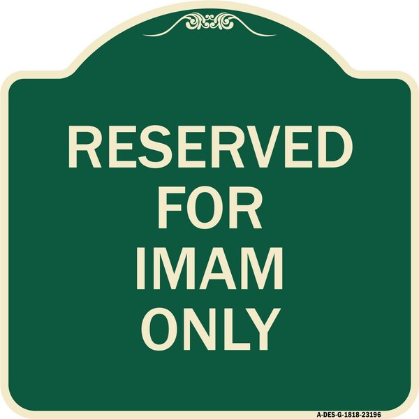 Reserved for Imam Only Heavy-Gauge Aluminum Architectural Sign, 18" x 18", G-1818-23196